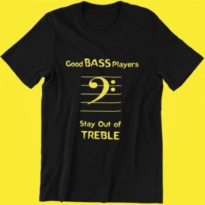 Good Bass Players Stay Out of Treble bassist
