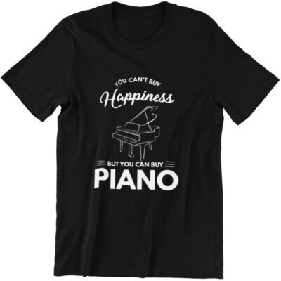 Funny Pianist You Can't Buy Happiness Piano Player Musician Black Tshirt