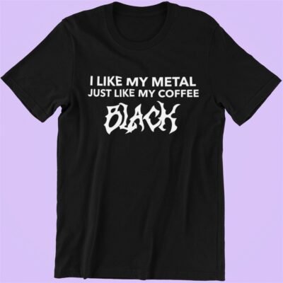 I Like My Coffee Just Like My Metal