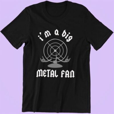 I am A Big Metal Fan